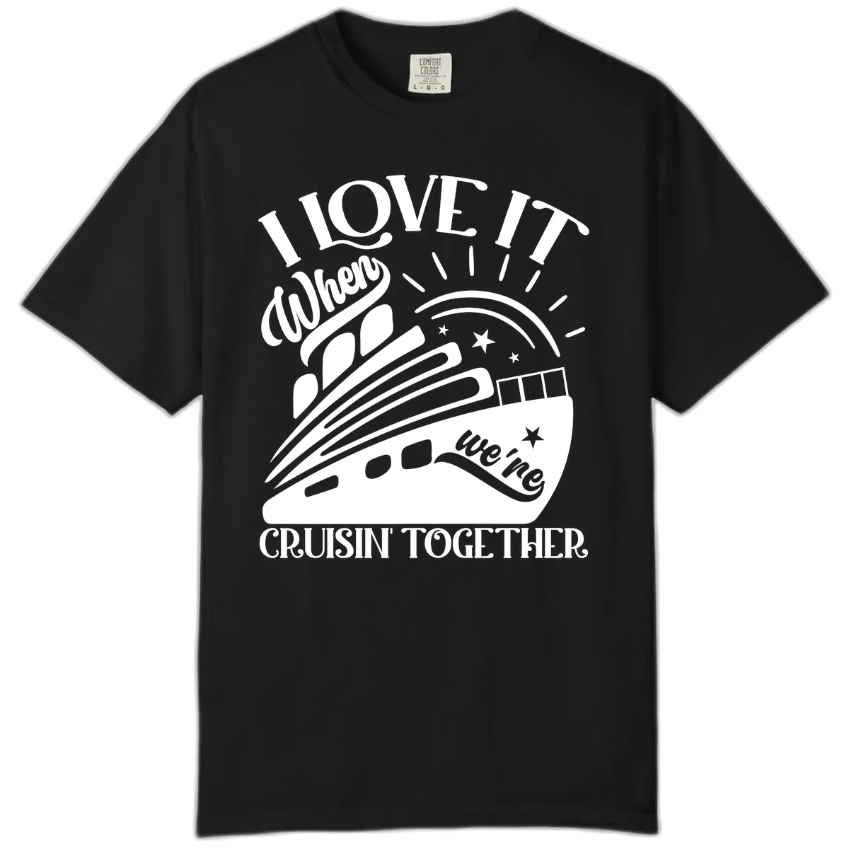 I Love It When We're Cruisin' Together Comfort Color in Black