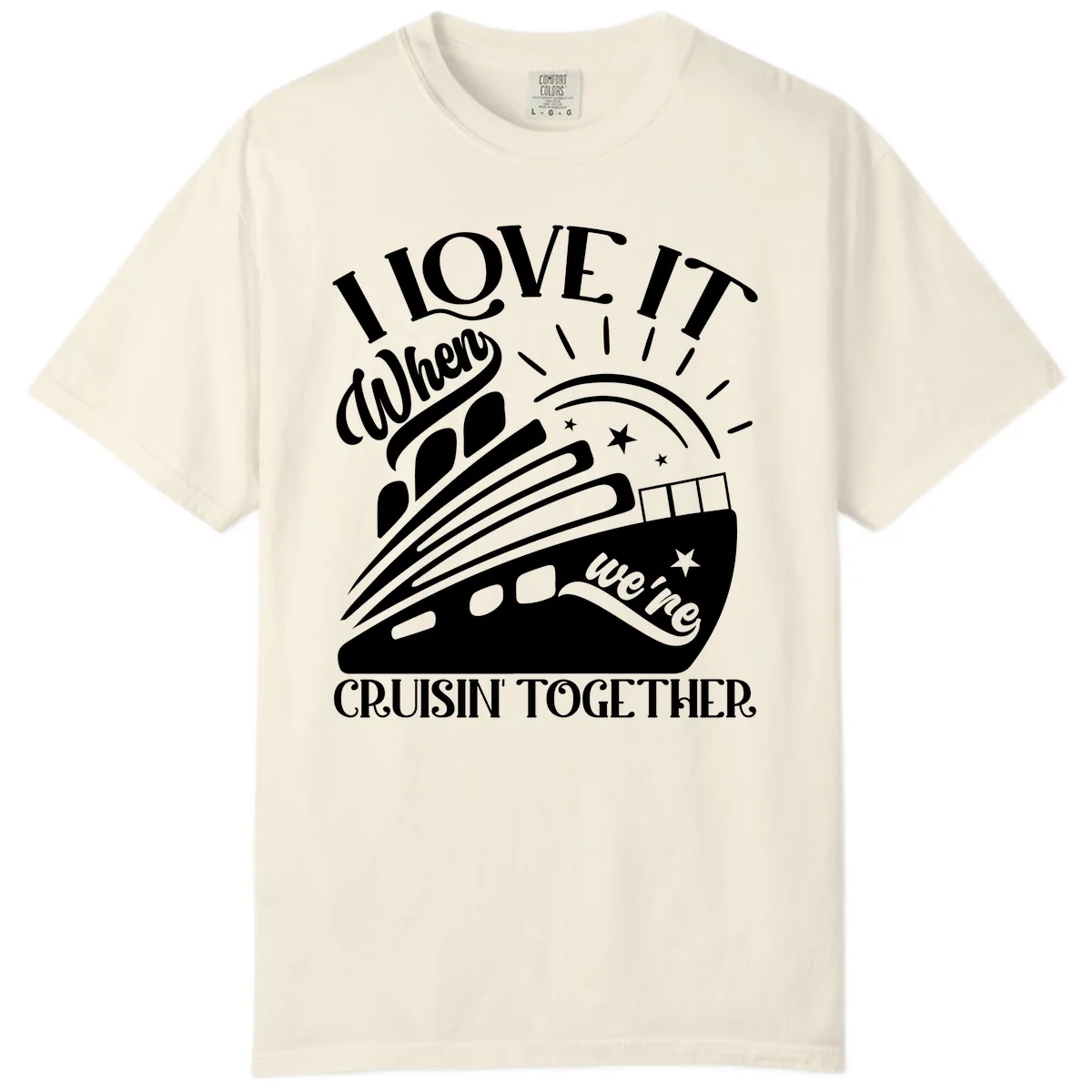 I Love It When We're Cruisin' Together Comfort Color in Ivory