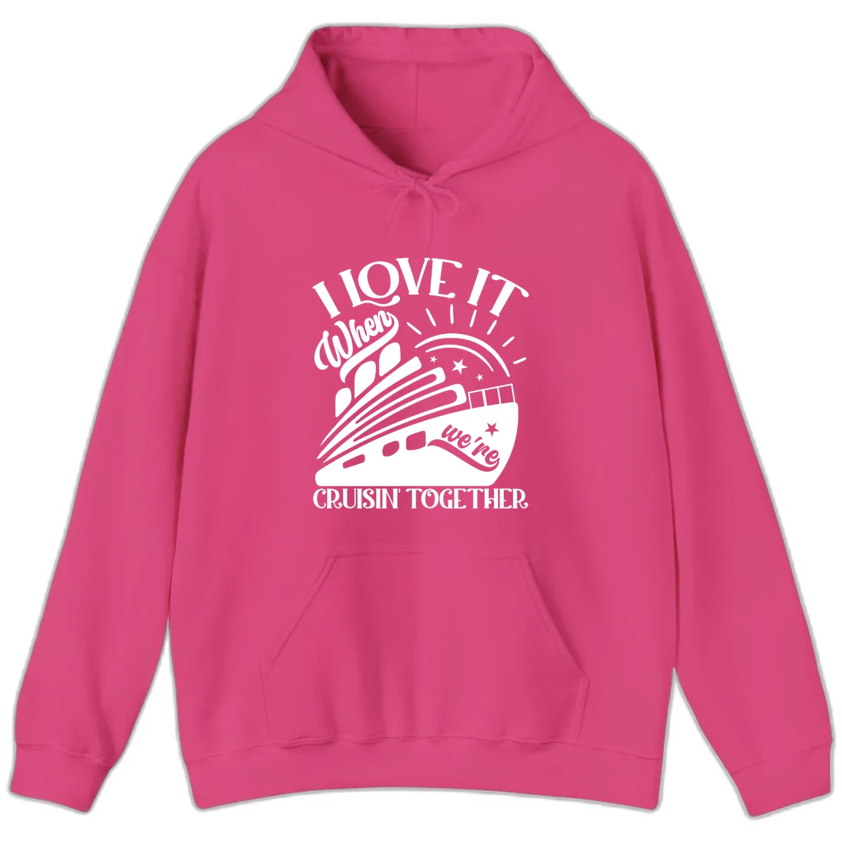 I Love It When We're Cruisin' Together Hoodie in Heliconia