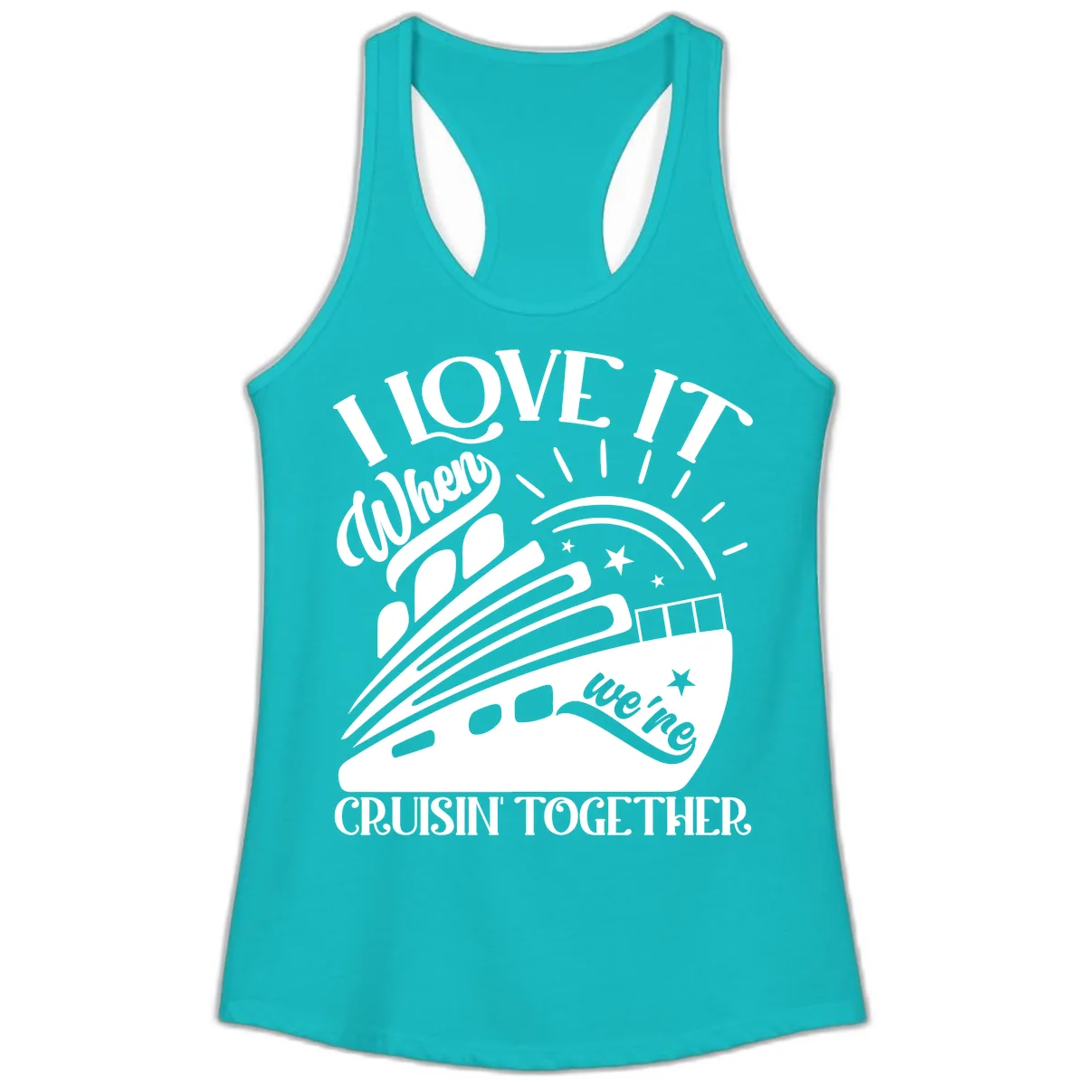 I Love It When We're Cruisin' Together Ladies Tank in Tahiti Blue