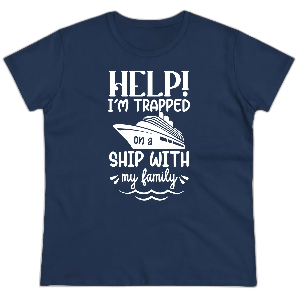 Trapped On A Ship With My Family Ladies Tee in Navy