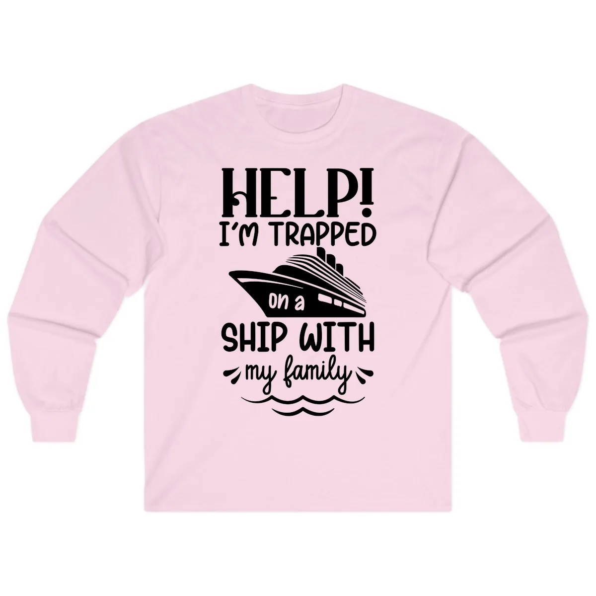 Trapped On A Ship With My Family Long Sleeve in Light Pink