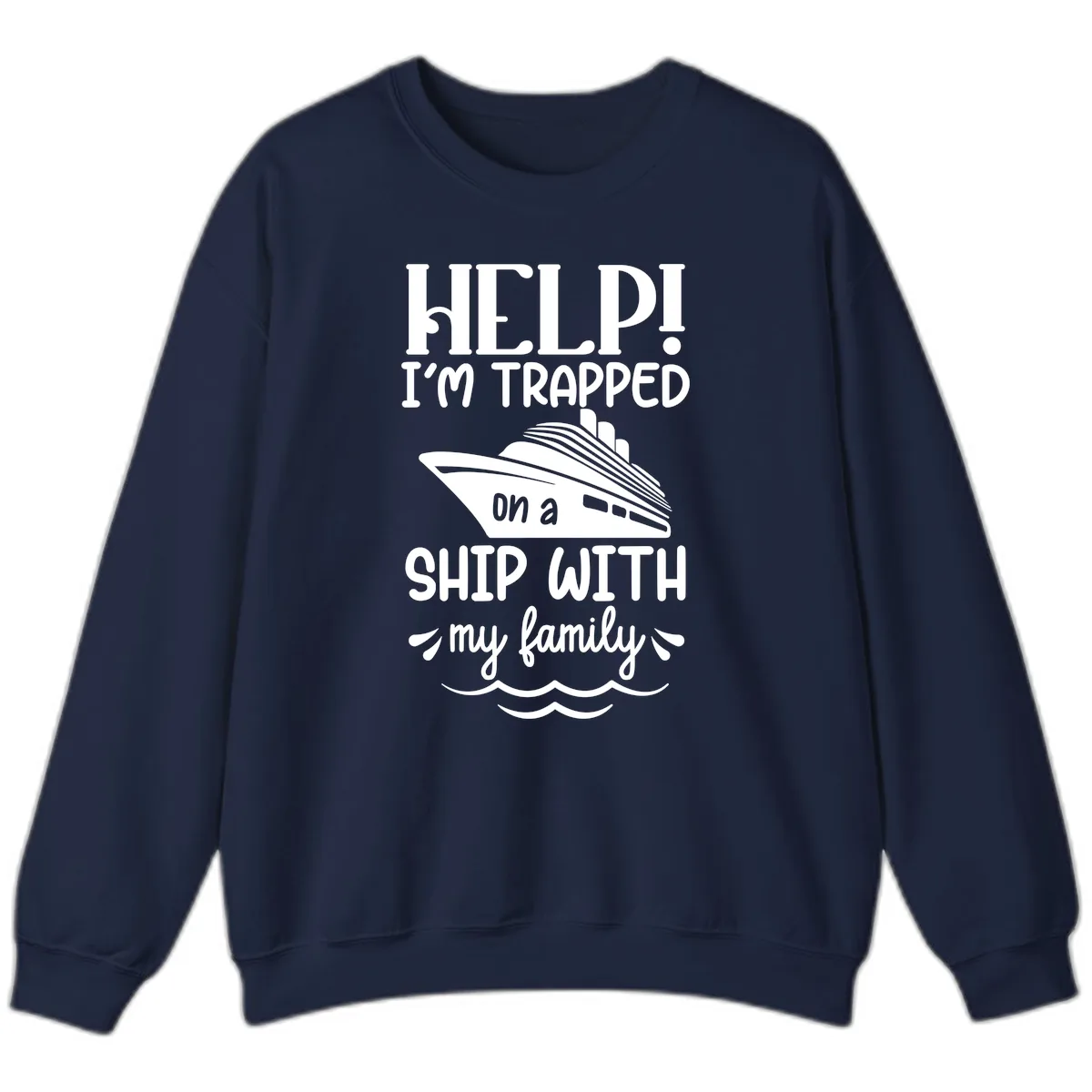 Trapped On A Ship With My Family Sweatshirt in Navy