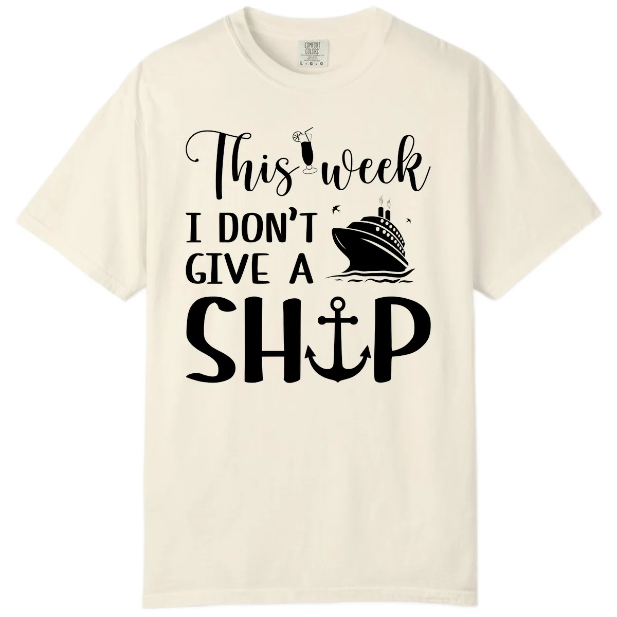 This Week I Don't Give A Ship Comfort Color in Ivory