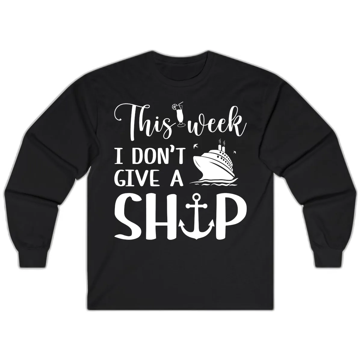 This Week I Don't Give A Ship Long Sleeve in Black