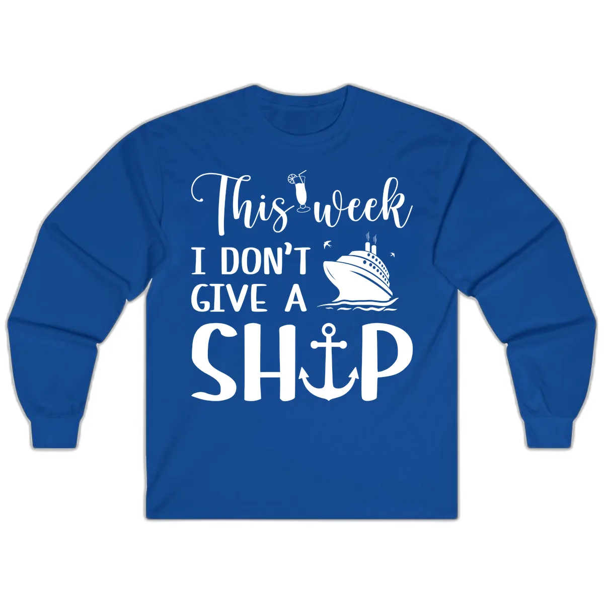 This Week I Don't Give A Ship Long Sleeve in Royal