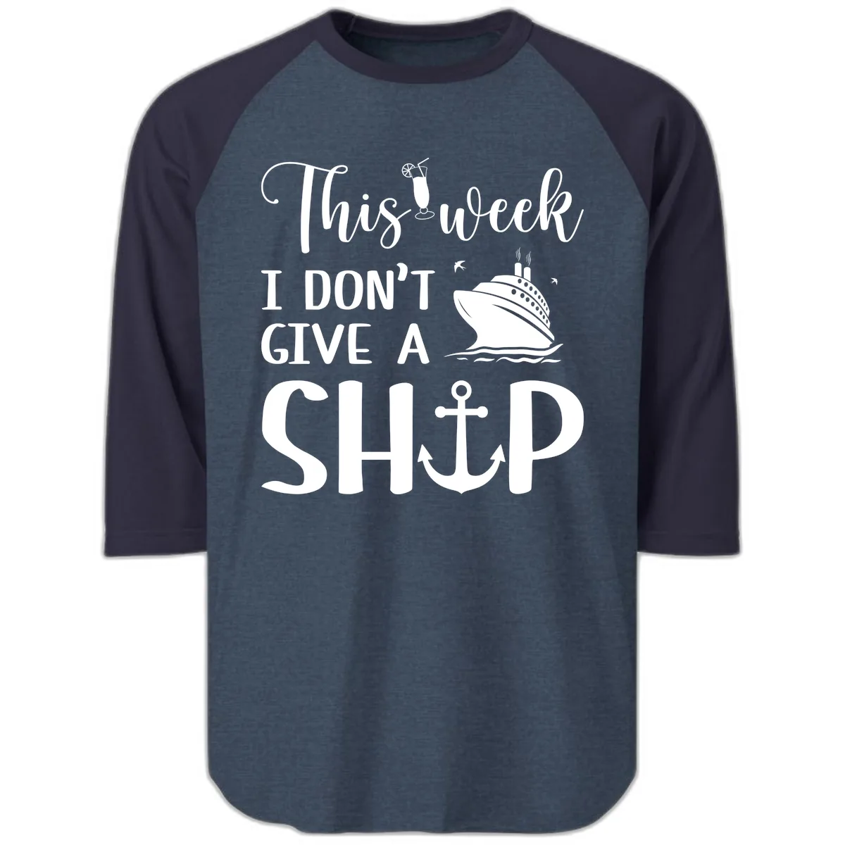 This Week I Don't Give A Ship Raglan 3/4 in Heather Denim Navy