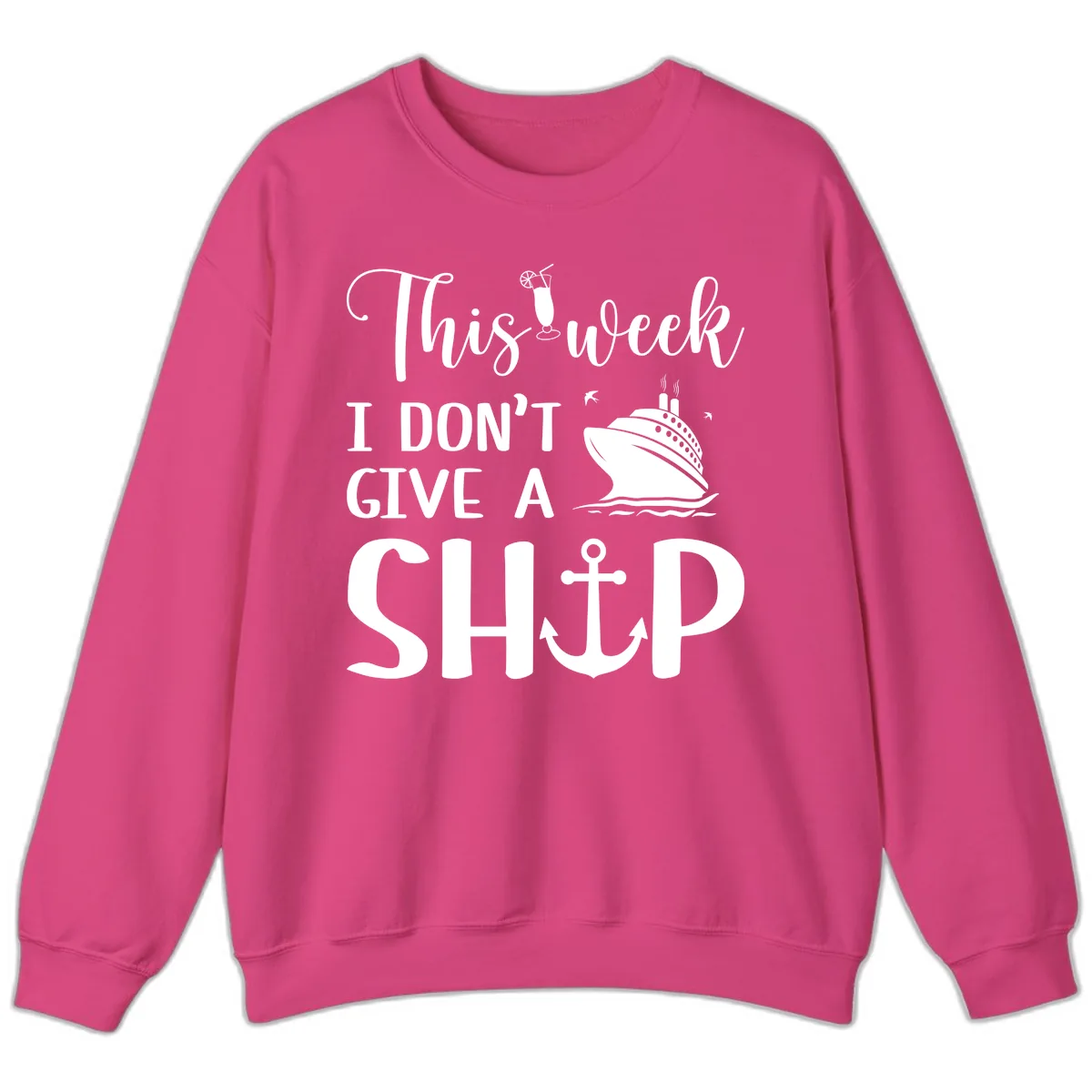 This Week I Don't Give A Ship Sweatshirt in Heliconia