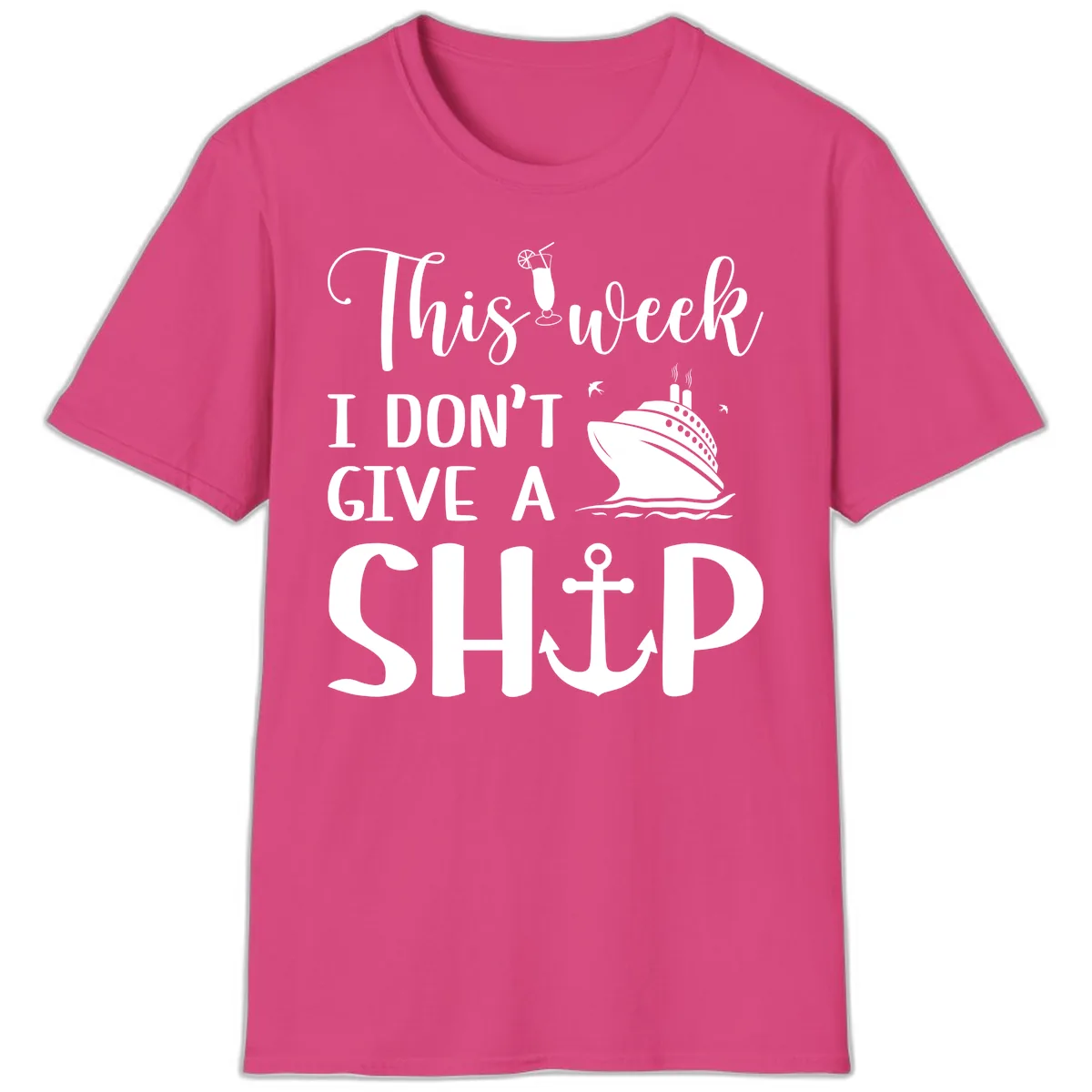 This Week I Don't Give A Ship T-Shirt in Heliconia