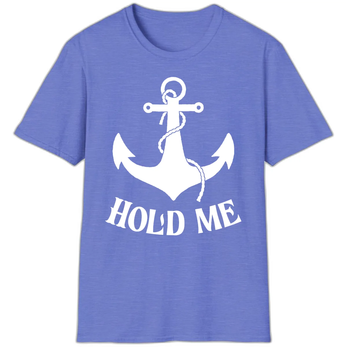 Anchor Hold Me Nautical Design T-Shirt in Heather Royal