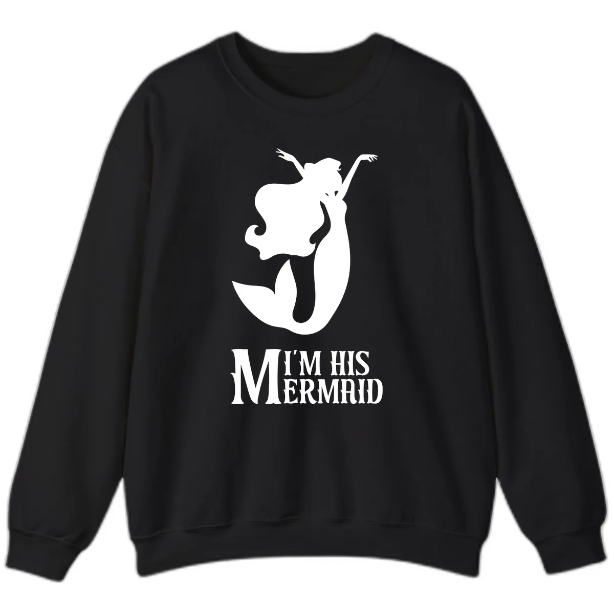 I'm His Mermaid Sweatshirt in Black