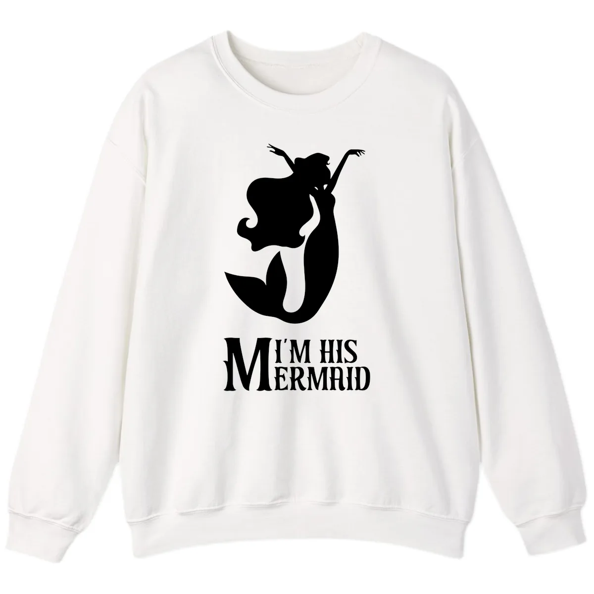 I'm His Mermaid Sweatshirt in White