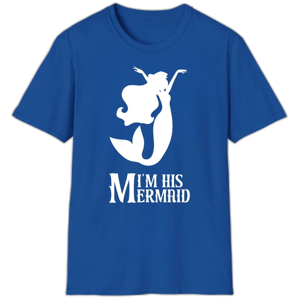 I'm His Mermaid T-Shirt in Royal