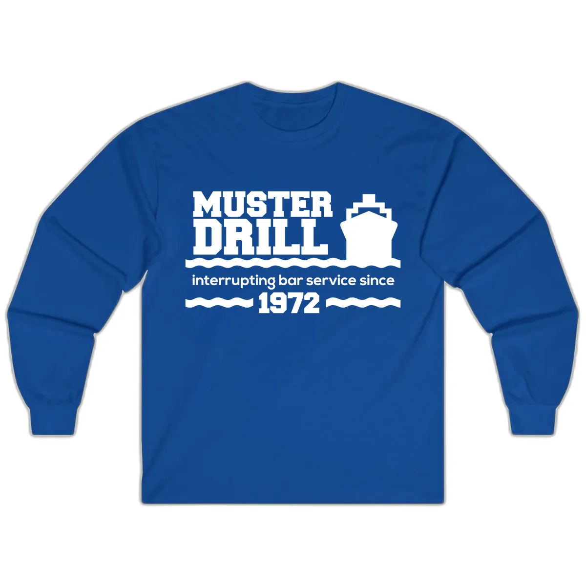 Muster Drill Interrupting Bar Service Since 1972 Long Sleeve in Royal
