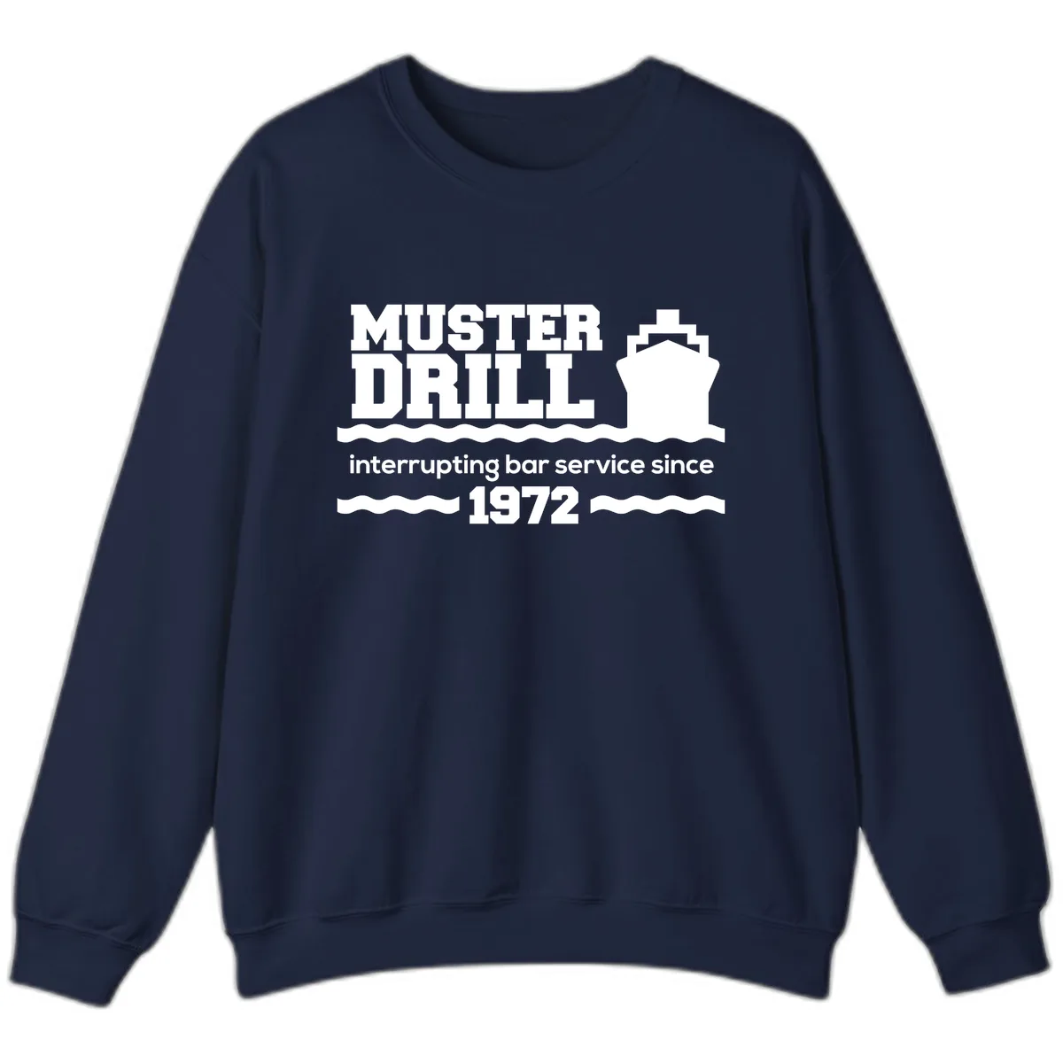 Muster Drill Interrupting Bar Service Since 1972 Sweatshirt in Navy