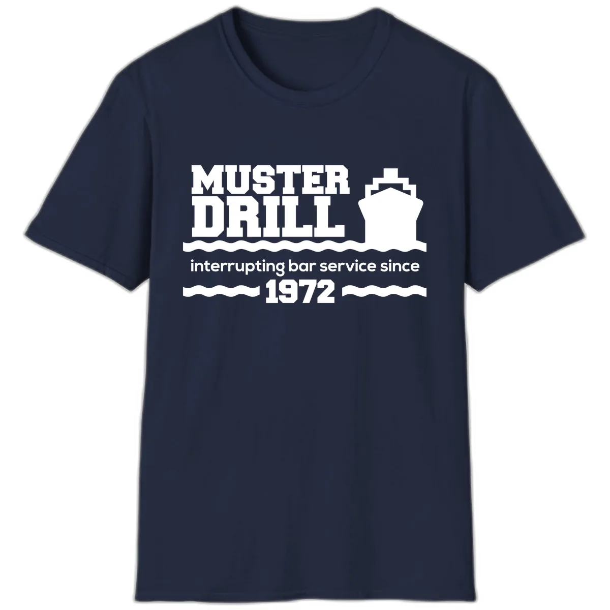 Muster Drill Interrupting Bar Service Since 1972 T-Shirt in Navy
