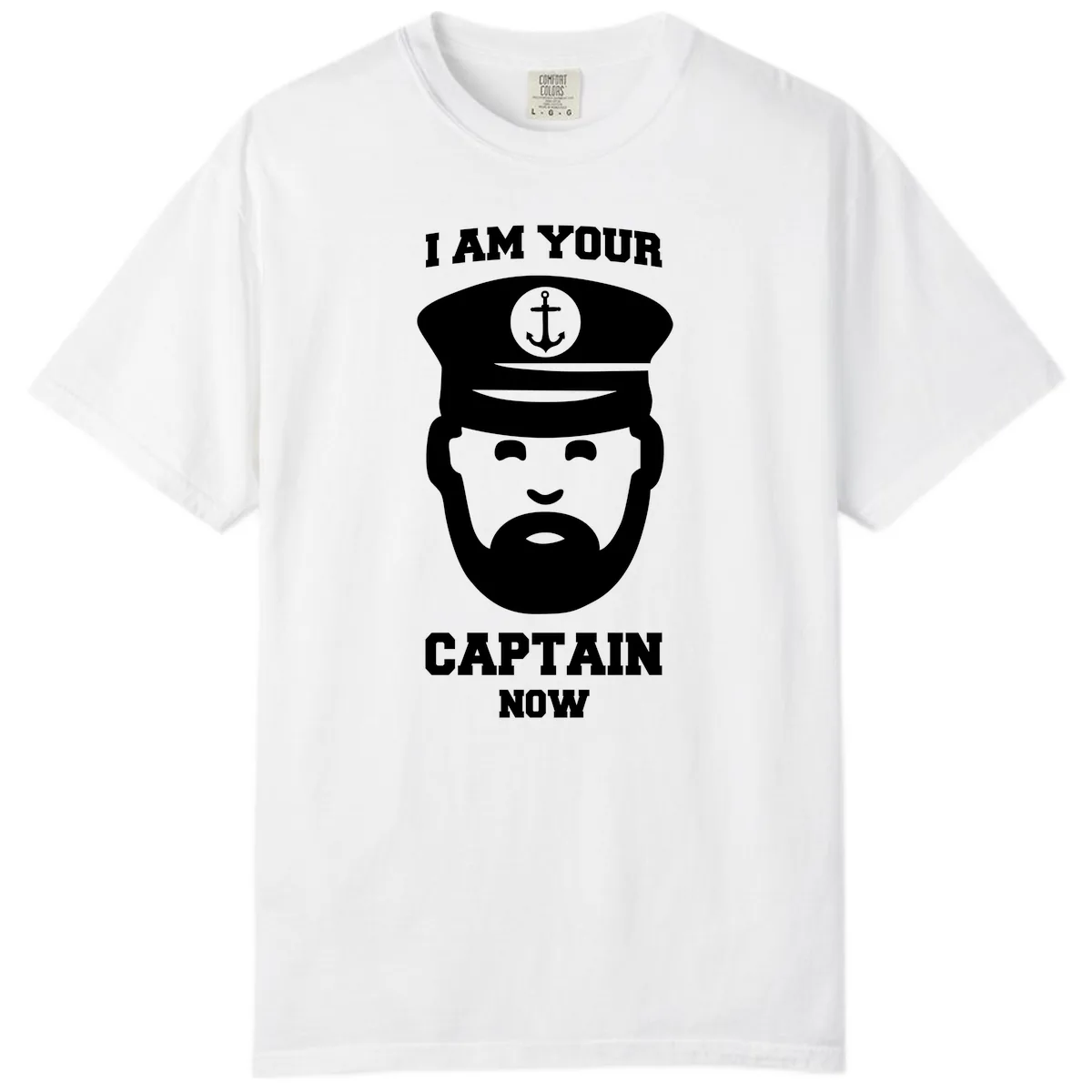 I Am Your Captain Now Comfort Color in White