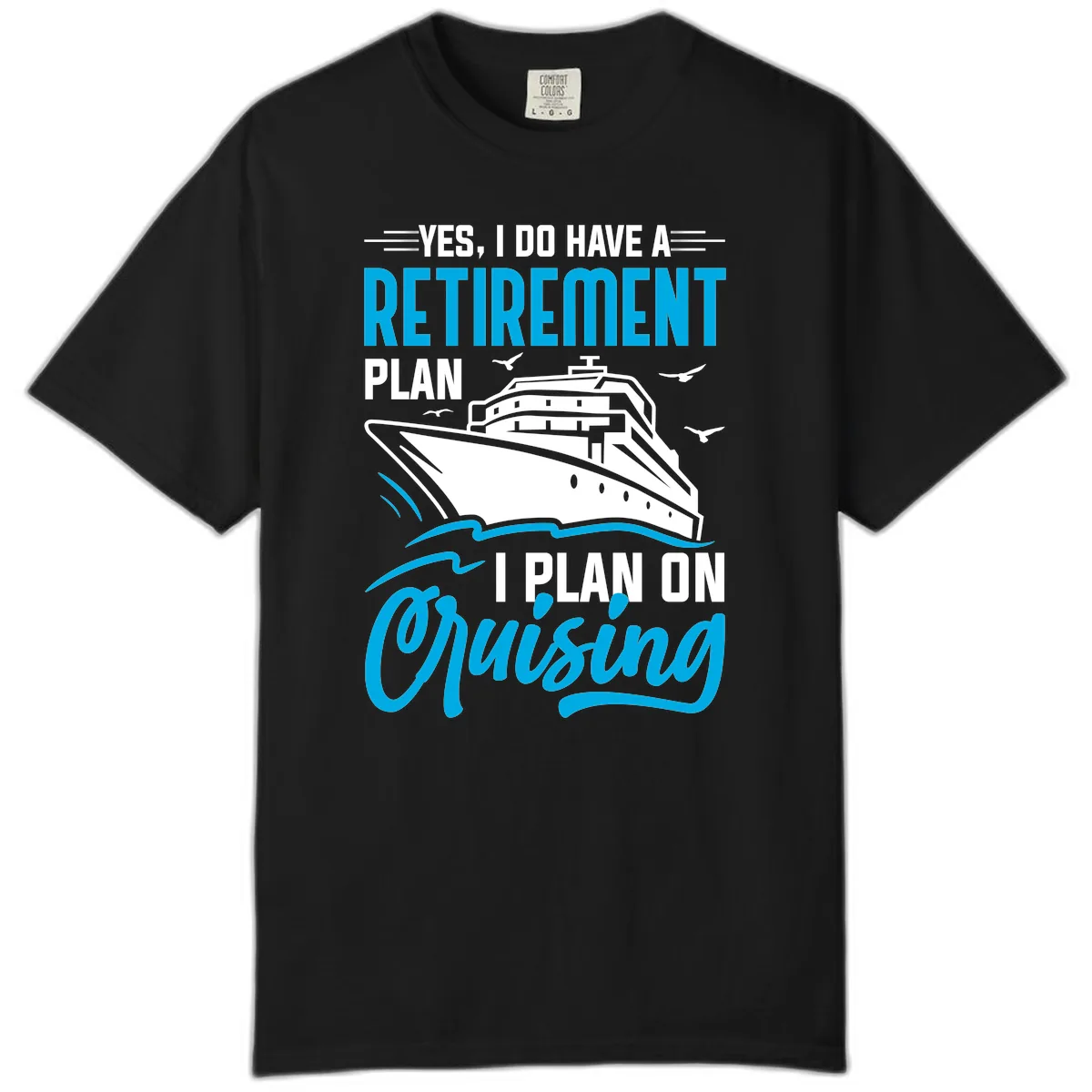 Retirement Plan Cruise Ship Comfort Color in Black