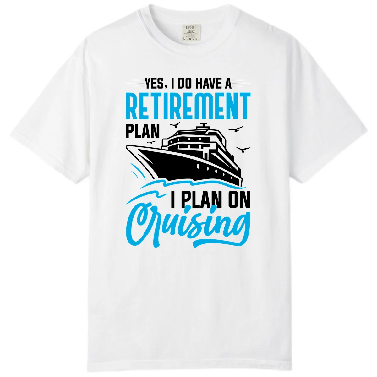 Retirement Plan Cruise Ship Comfort Color in White
