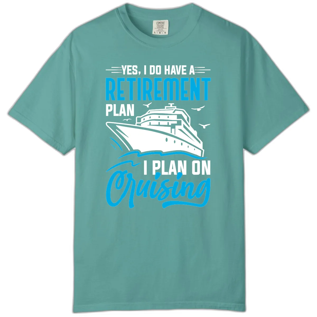 Retirement Plan Cruise Ship Comfort Color in Seafoam