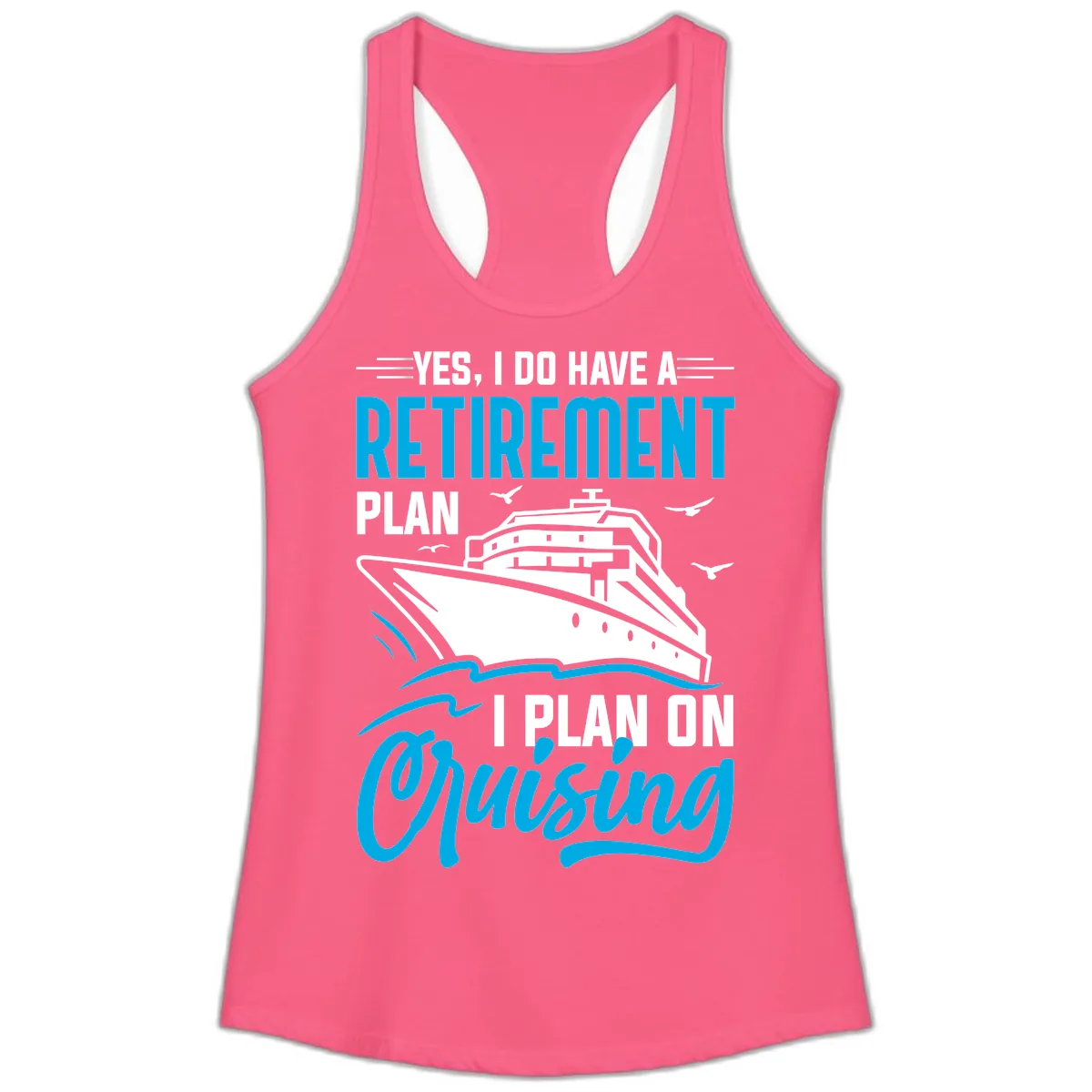 Retirement Plan Cruise Ship Ladies Tank in Solid Hot Pink