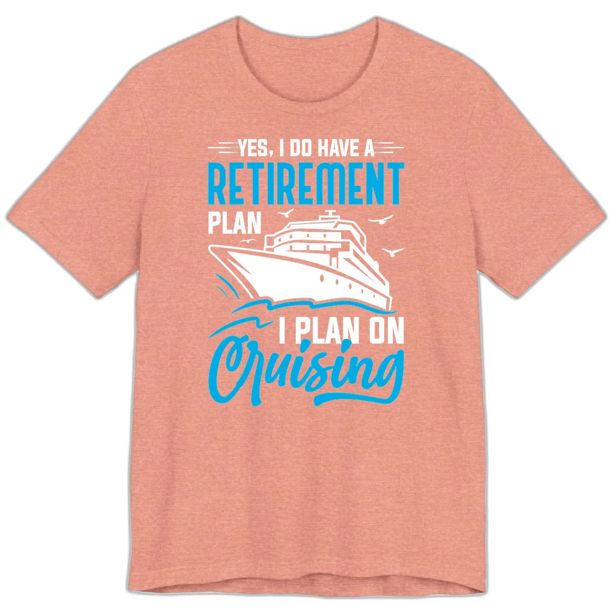 Retirement Plan Cruise Ship Premium T-Shirt in Heather Sunset