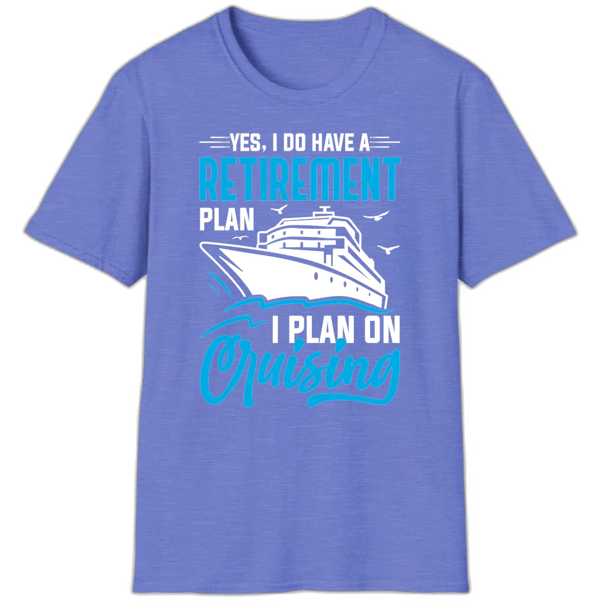 Retirement Plan Cruise Ship T-Shirt in Heather Royal