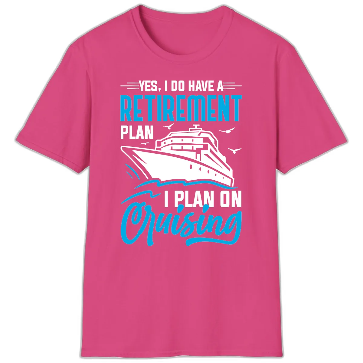 Retirement Plan Cruise Ship T-Shirt in Heliconia