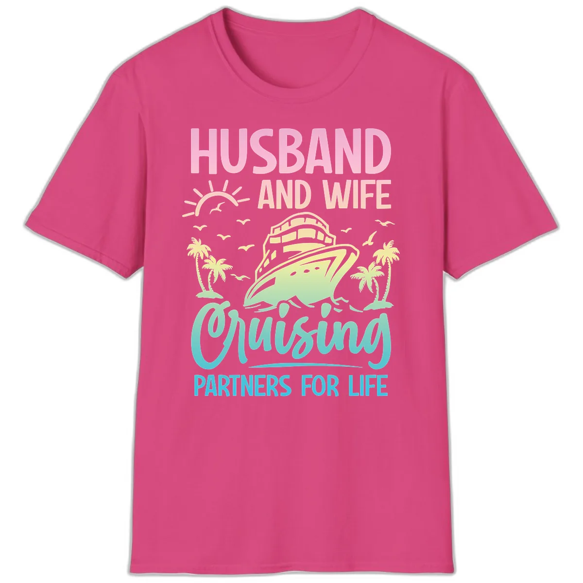 Husband And Wife Cruising Partners For Life T-Shirt in Heliconia
