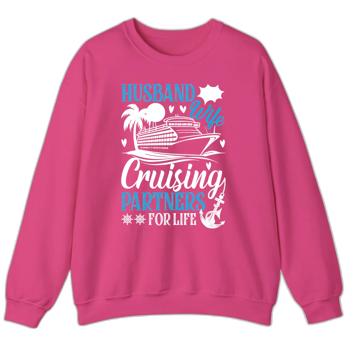 Husband and Wife Cruising Partners For Life Sweatshirt in Heliconia