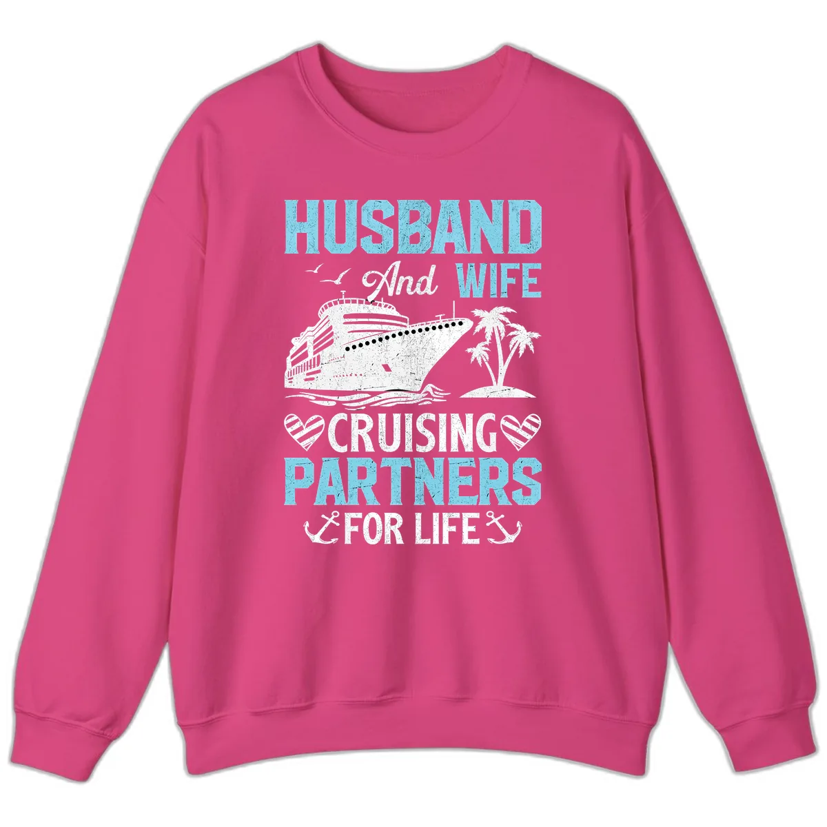 Husband And Wife Cruising Partners For Life Sweatshirt in Heliconia
