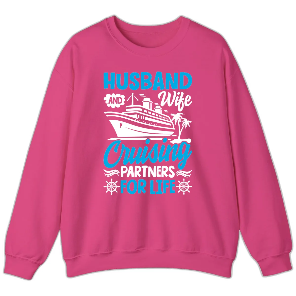 Husband And Wife Cruising Partners For Life Sweatshirt in Heliconia
