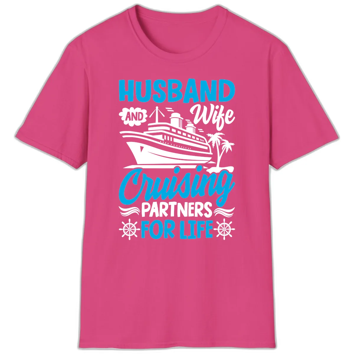 Husband And Wife Cruising Partners For Life T-Shirt in Heliconia