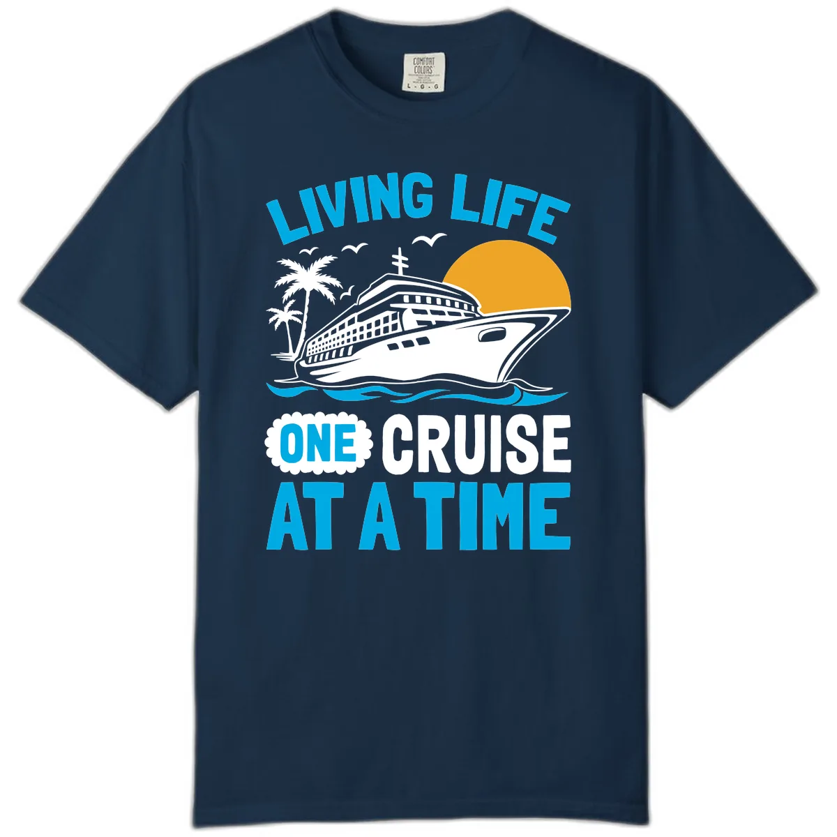 Living Life One Cruise At A Time Comfort Color in True Navy