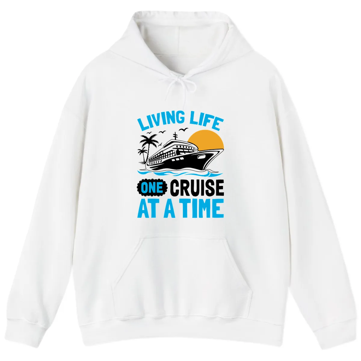 Living Life One Cruise At A Time Hoodie in White