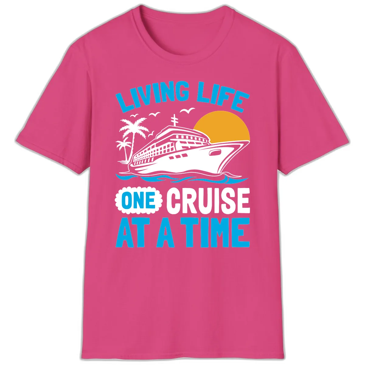Living Life One Cruise At A Time T-Shirt in Heliconia