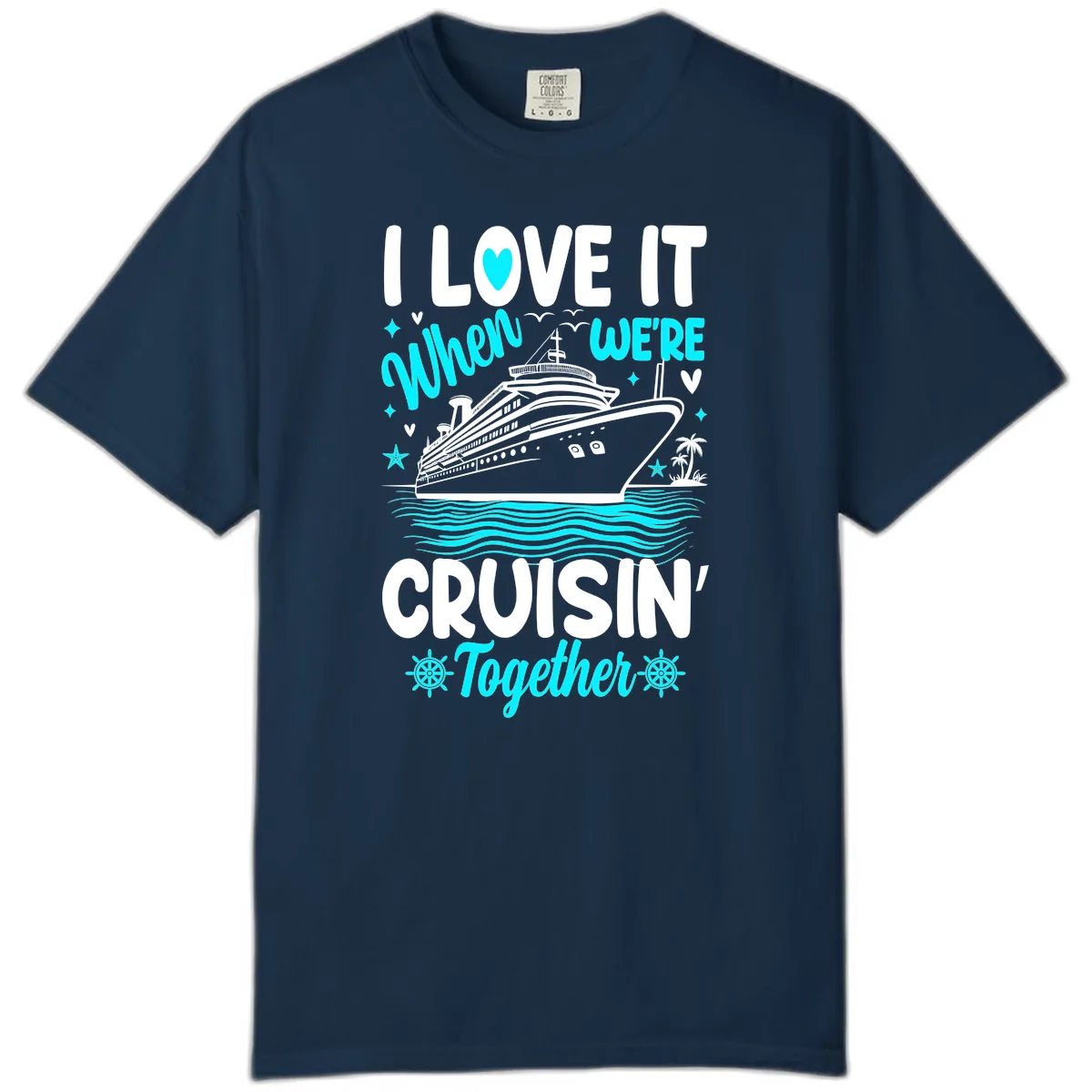 I Love It When We're Cruisin' Together Comfort Color in True Navy