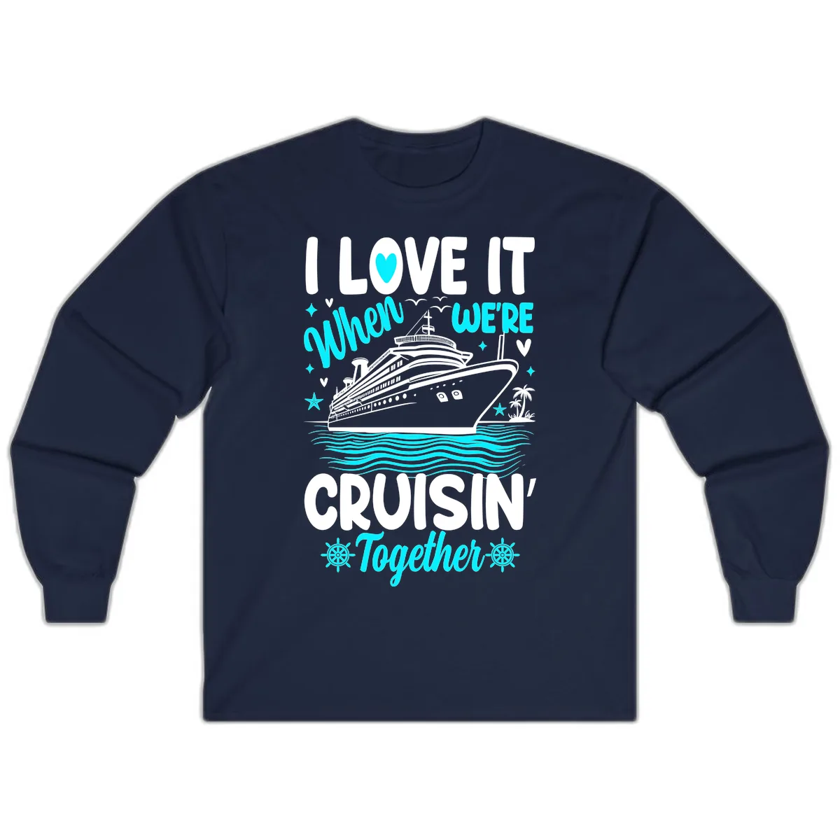 I Love It When We're Cruisin' Together Long Sleeve in Navy