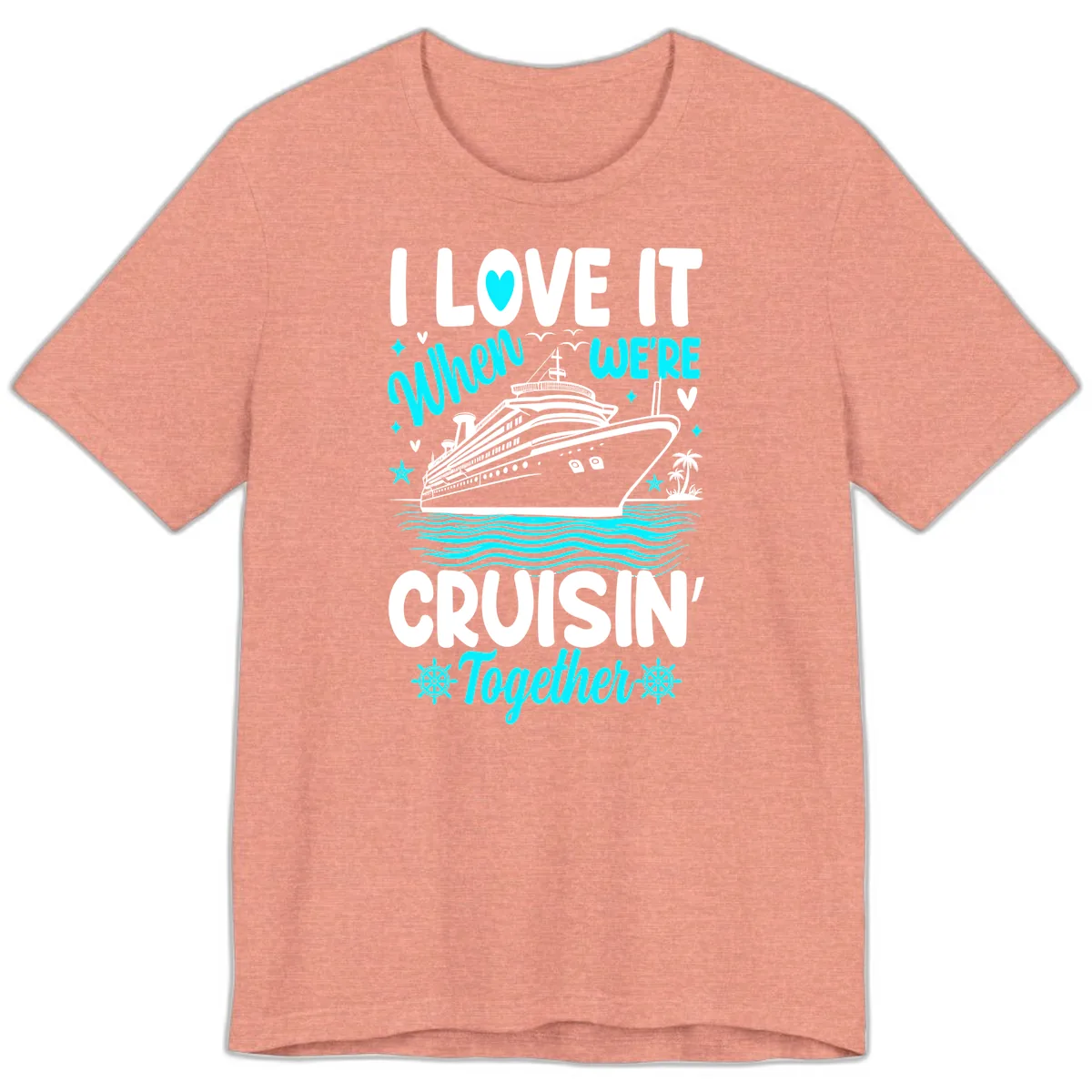 I Love It When We're Cruisin' Together Premium T-Shirt in Heather Sunset