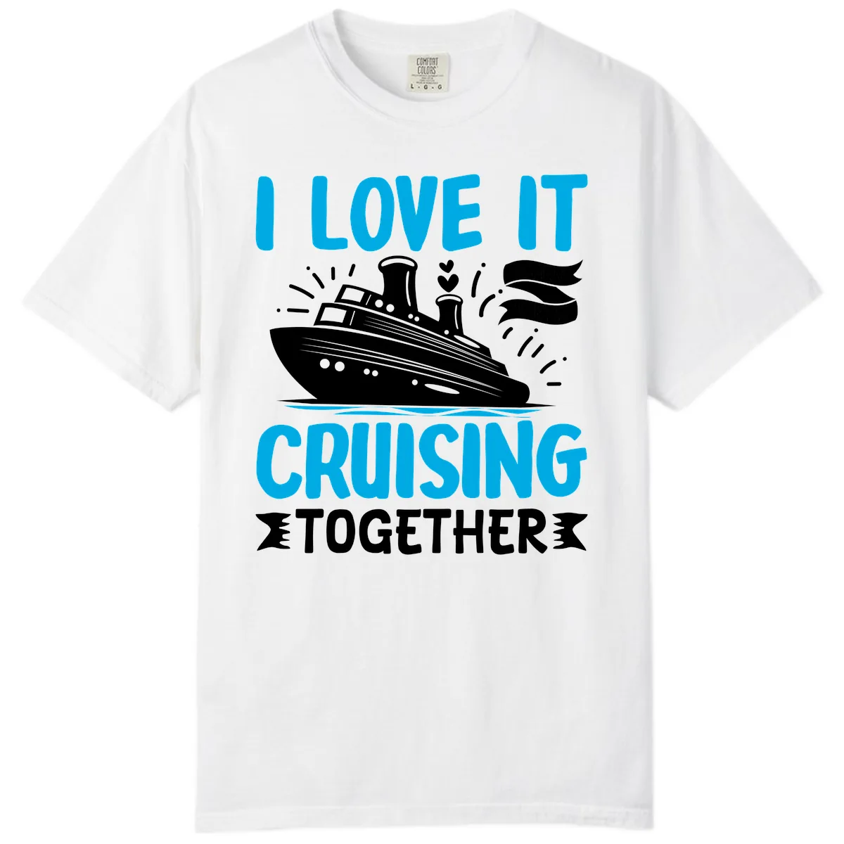 I Love It Cruising Together Comfort Color in White