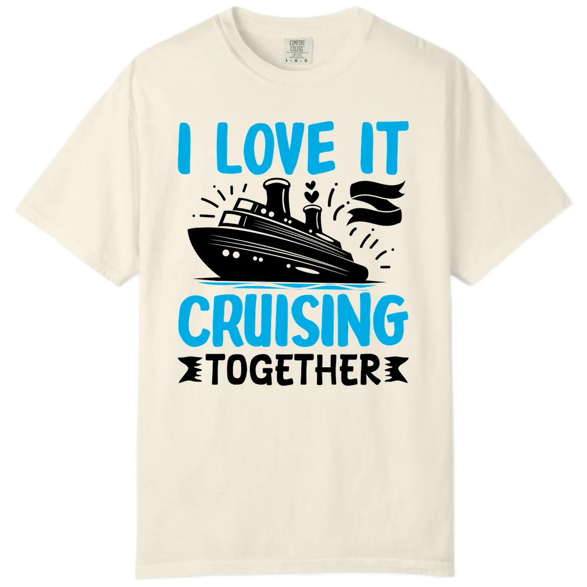 I Love It Cruising Together Comfort Color in Ivory