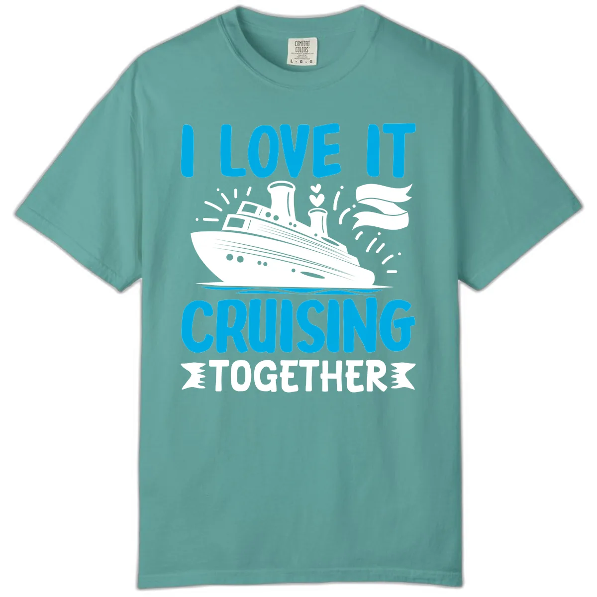 I Love It Cruising Together Comfort Color in Seafoam
