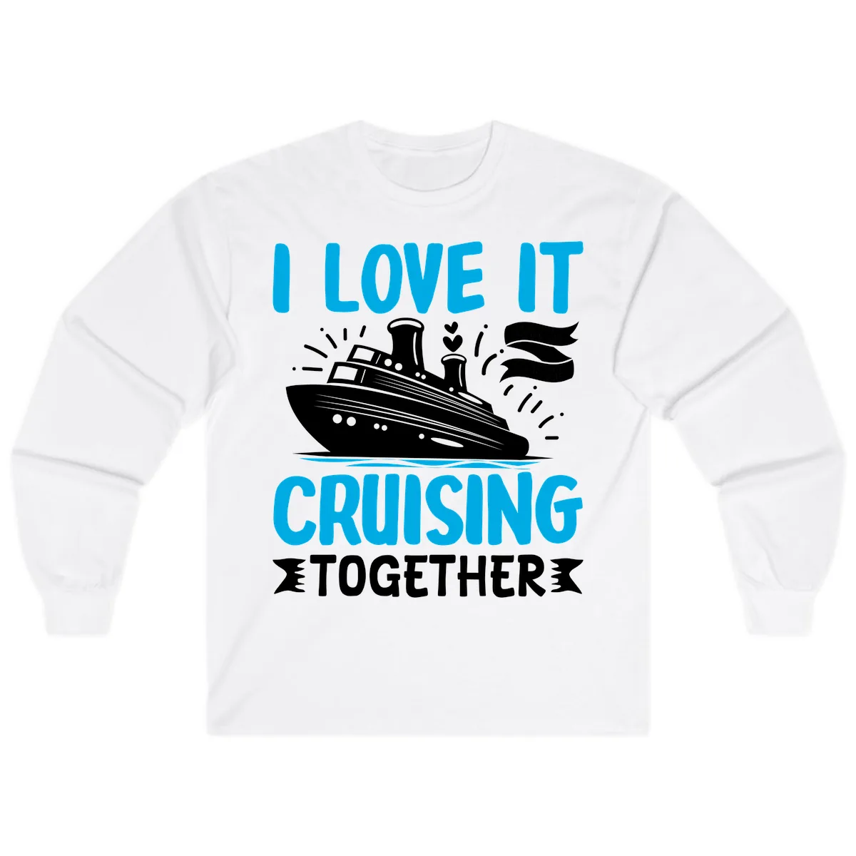 I Love It Cruising Together Long Sleeve in White