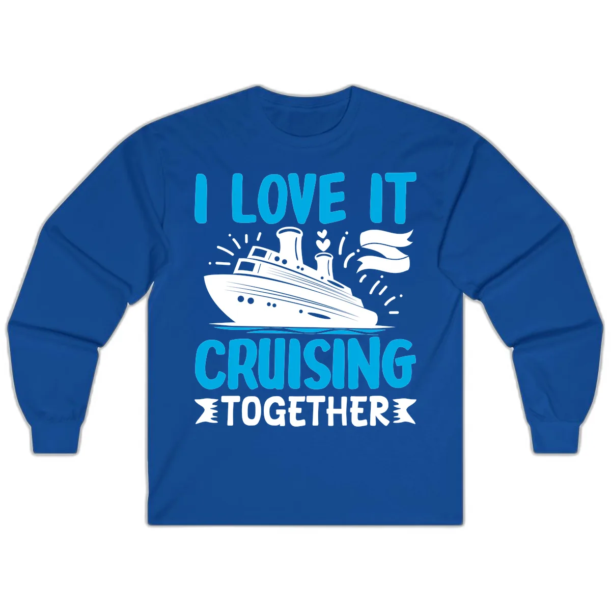 I Love It Cruising Together Long Sleeve in Royal