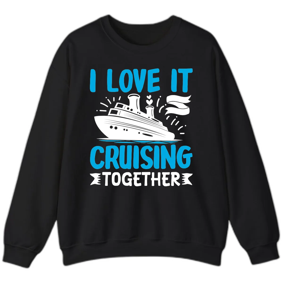 I Love It Cruising Together Sweatshirt in Black