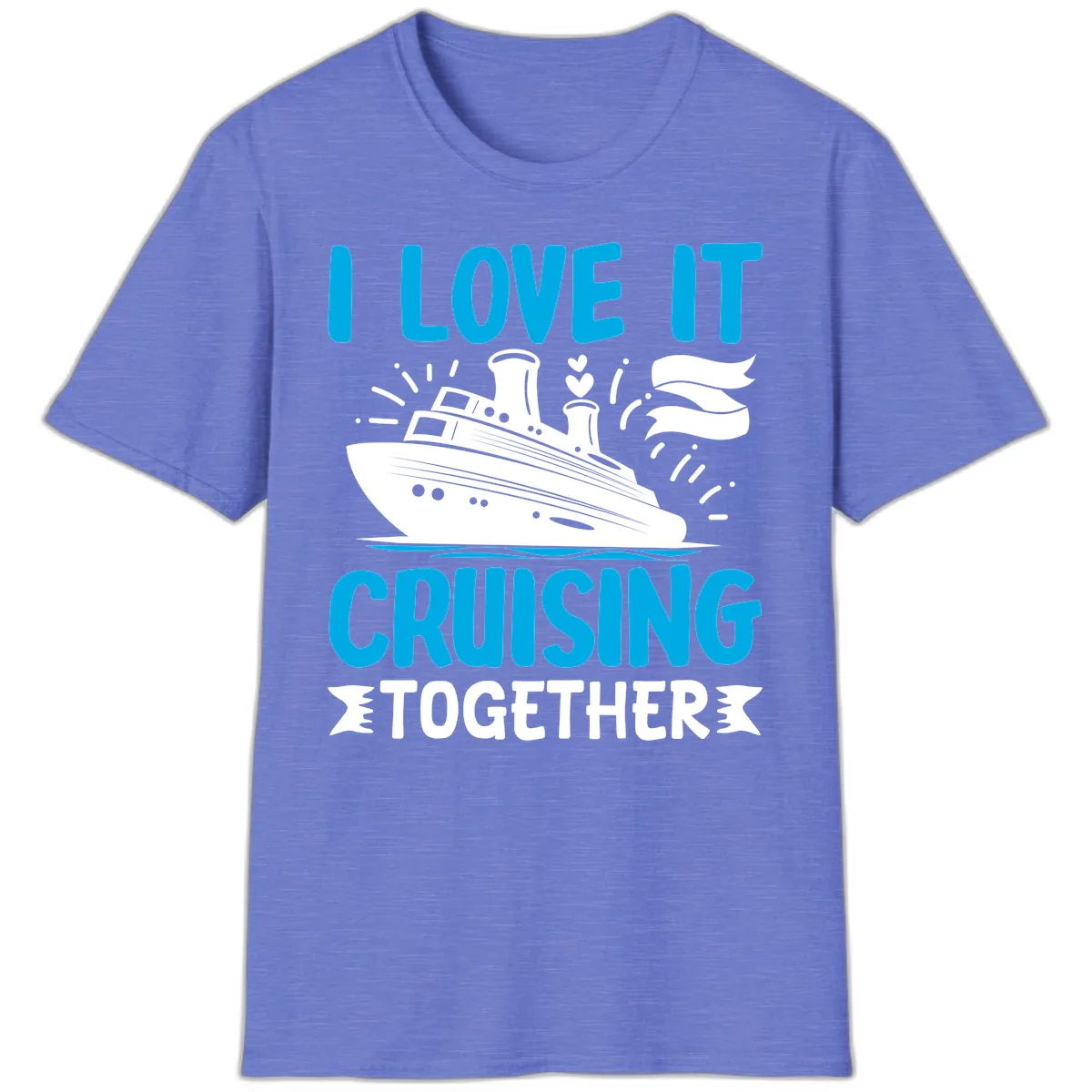 I Love It Cruising Together T-Shirt in Heather Royal