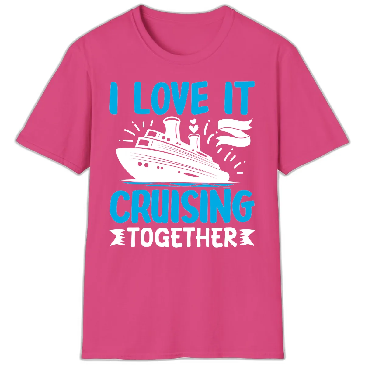 I Love It Cruising Together T-Shirt in Heliconia