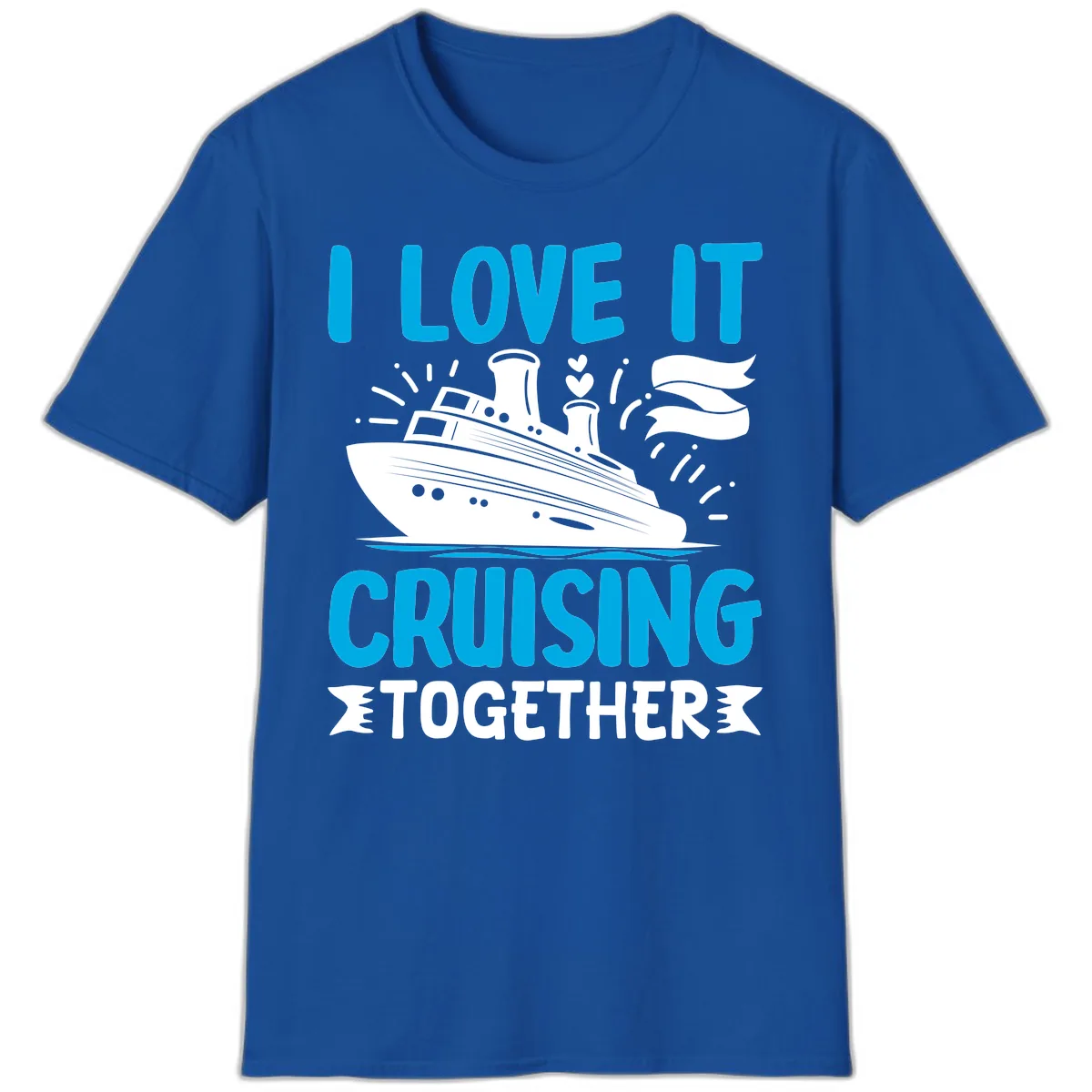 I Love It Cruising Together T-Shirt in Royal