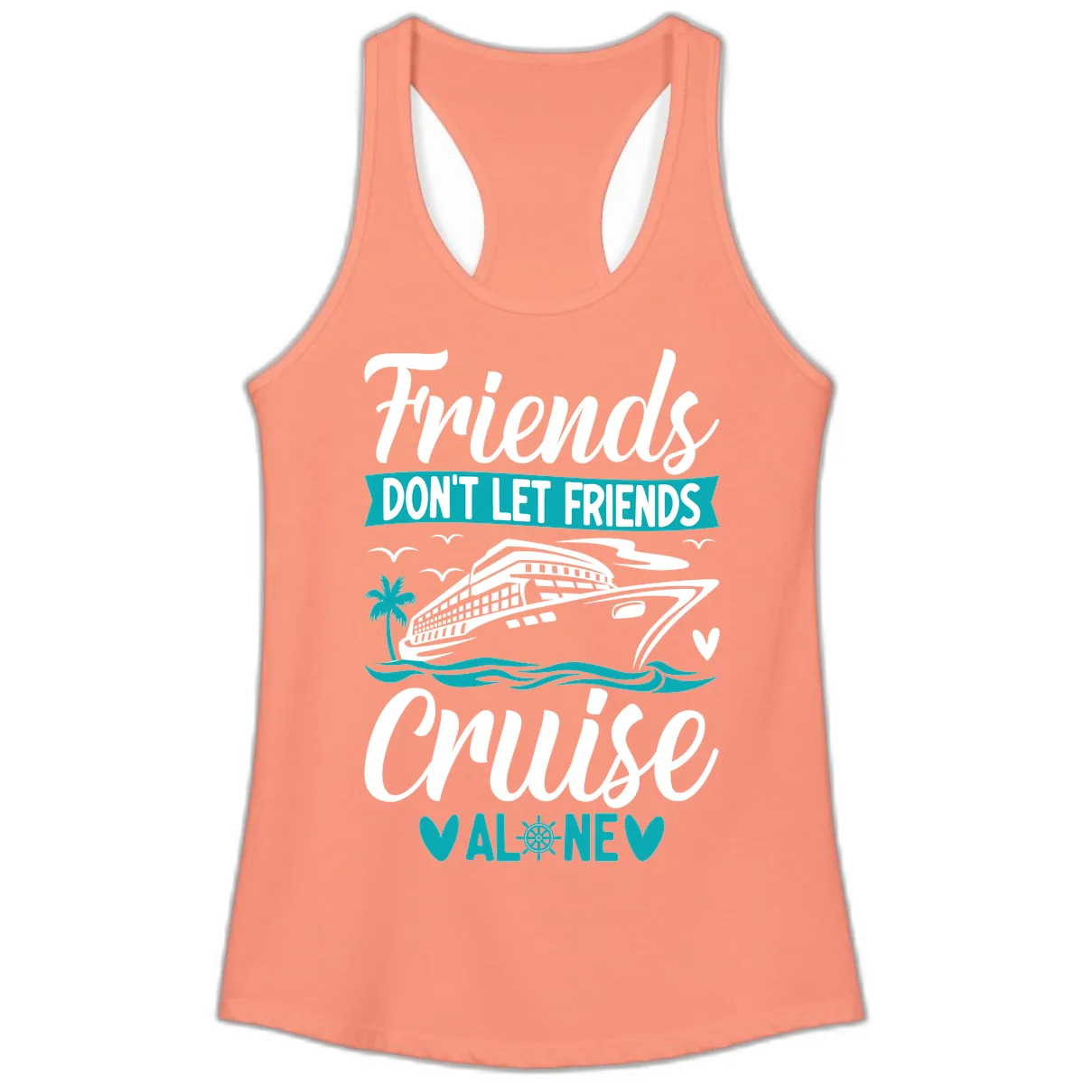 Friends Don't Let Friends Cruise Alone Ladies Tank in Solid Light Orange