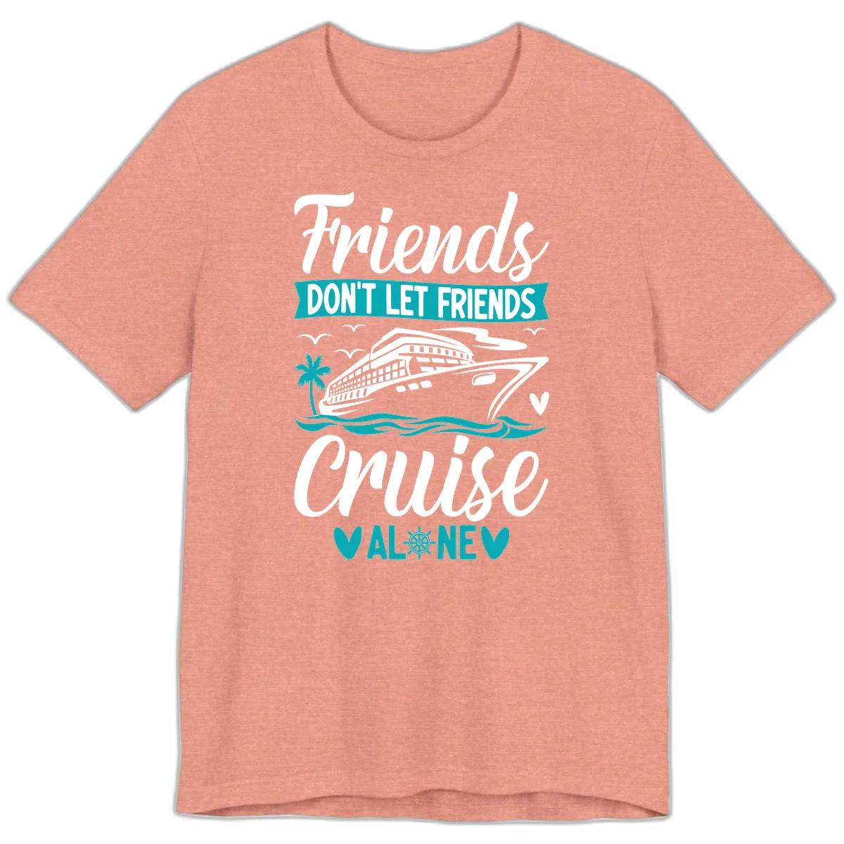 Friends Don't Let Friends Cruise Alone Premium T-Shirt in Heather Sunset